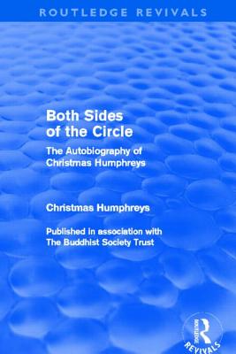 Both Sides of the Circle: The Autobiography of Christmas Humphreys - Humphreys, Christmas