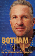 Botham's Century: My 100 Great Cricketing Characters