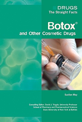 Botox and Other Cosmetic Drugs - May, Suellen, and Triggle, David J (Editor)