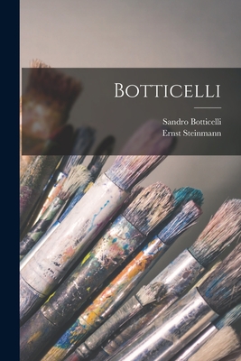 Botticelli - Steinmann, Ernst, and Botticelli, Sandro