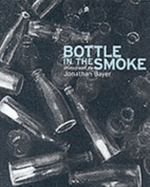 Bottle in the Smoke - Bayer, Jonathan