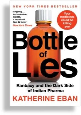 Bottle of Lies: Ranbaxy and the Dark Side of Indian Pharma - Eban, Katherine