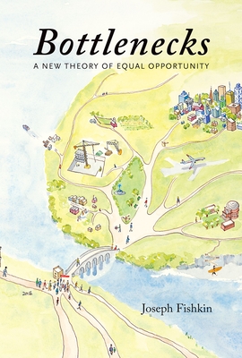 Bottlenecks: A New Theory of Equal Opportunity - Fishkin, Joseph