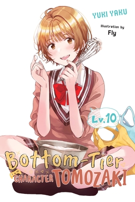 Bottom-Tier Character Tomozaki, Vol. 10 (Light Novel): Volume 10 - Yaku, Yuki, and Fly, and Ward, Jennifer (Translated by)