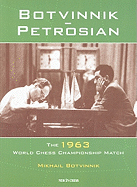 Botvinnik - Petrosian: 1963 World Chess Championship Match