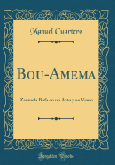 Bou-Amema: Zarzuela Bufa En Un Acto y En Verso (Classic Reprint)