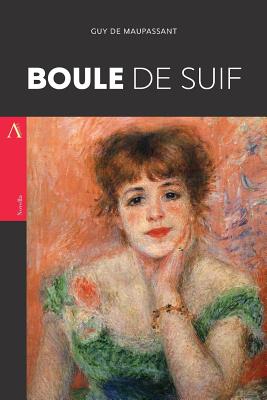 Boule de suif - de Maupassant, Guy