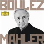 Boulez Conducts Mahler: Complete Recordings - Adriane Queiroz (soprano); Anna Larsson (contralto); Anne Sofie von Otter (mezzo-soprano); Christian Gerhaher (baritone); Christine Schfer (soprano); Dorothea Rschmann (soprano); Erin Wall (soprano); Hanno Muller-Brachmann (baritone)