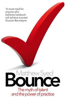 Bounce: The Myth of Talent and the Power of Practice - Syed, Matthew