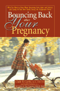Bouncing Back After Your Pregnancy: What You Need to Know about Recovering from Labor and Delivery and Caring for Your New Family - Schuler, Judith, M.S., and Curtis, Glade B