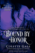 Bound by Honor: An Erotic Novel of the Robin Hood Legend - Gale, Colette