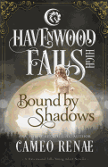 Bound by Shadows: A Havenwood Falls High Novella