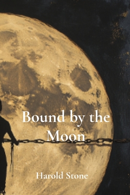 Bound by the Moon - Stone, Harold