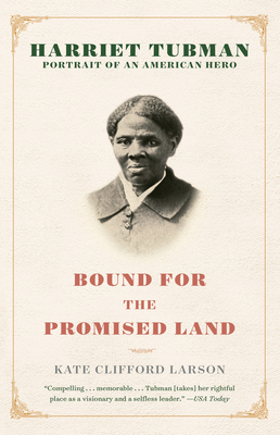 Bound for the Promised Land: Harriet Tubman: Portrait of an American Hero - Larson, Kate Clifford, Prof.