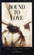 bound to Love: A Collection of Romatntic BDSM Erotic Stories