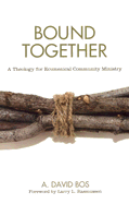 Bound Together: A Theology for Ecumenical Community Ministry