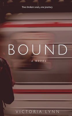 Bound: Two Broken Souls, One Journey - Lynn, Victoria