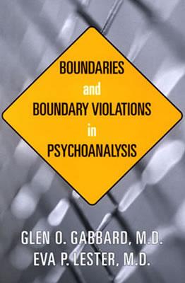 Boundaries and Boundary Violations in Psychoanalysis - Gabbard, Glen O, MD, and Lester, Eva P, Dr., M.D.