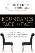 Boundaries Face to Face: How to Have That Difficult Conversation You've Been Avoiding