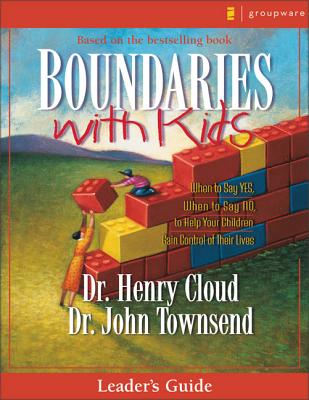 Boundaries with Kids: When to Say Yes, How to Say No - Cloud, Henry, Dr., and Townsend, John, Dr.