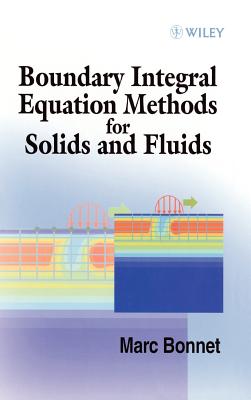 Boundary Integral Equation Methods for Solids and Fluids - Bonnet, Marc