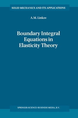 Boundary Integral Equations in Elasticity Theory - Linkov, A.M.