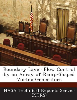 Boundary Layer Flow Control by an Array of Ramp-Shaped Vortex Generators - Nasa Technical Reports Server (Ntrs) (Creator)