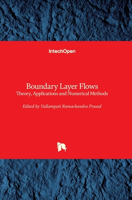 Boundary Layer Flows: Theory, Applications and Numerical Methods - Prasad, Vallampati Ramachandra (Editor)