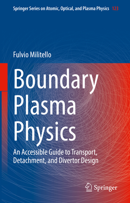Boundary Plasma Physics: An Accessible Guide to Transport, Detachment, and Divertor Design - Militello, Fulvio