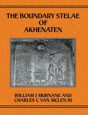 Boundary Stelae Of Akhentaten - Murnane, William J., and Van Siclen III, Charles C.