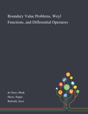 Boundary Value Problems, Weyl Functions, and Differential Operators - de Snoo, Henk, and Hassi, Seppo, and Behrndt, Jussi