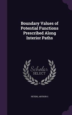 Boundary Values of Potential Functions Prescribed Along Interior Paths - Peters, Arthur S
