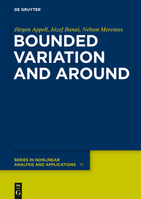 Bounded Variation and Around - Appell, Jrgen, and Banas, Jzef, and Merentes Daz, Nelson Jos