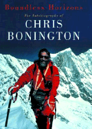 Boundless Horizons: The Autobiography of Chris Bonington - Bonington, Chris, Sir