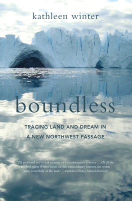Boundless: Tracing Land and Dream in a New Northwest Passage - Winter, Kathleen