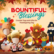 Bountiful Blessings: Crochet Toys and Gifts for Thanksgiving Day