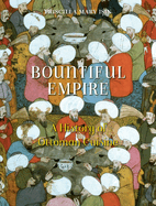 Bountiful Empire: A History of Ottoman Cuisine