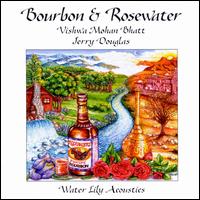 Bourbon & Rosewater - Vishwa Mohan Bhatt/Jerry Douglas