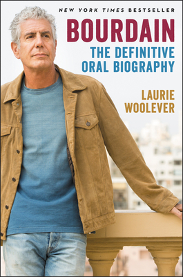 Bourdain: The Definitive Oral Biography - Woolever, Laurie