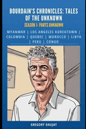 Bourdain's Chronicles: Tales of the Unknown: Season 1- Parts Unknown