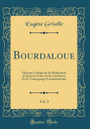 Bourdaloue, Vol. 3: Histoire Critique de Sa Prdication d'Aprs Les Notes de Ses Auditeurs Et Les Tmoignages Contemporains (Classic Reprint)