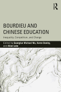Bourdieu and Chinese Education: Inequality, Competition, and Change