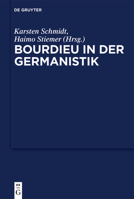 Bourdieu in der Germanistik - Schmidt, Karsten (Editor), and Stiemer, Haimo (Editor)