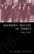 Bourgeois Politics in France, 1945-1951