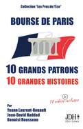 Bourse de Paris: 10 grands patrons, 10 grandes histoires:2e ?dition