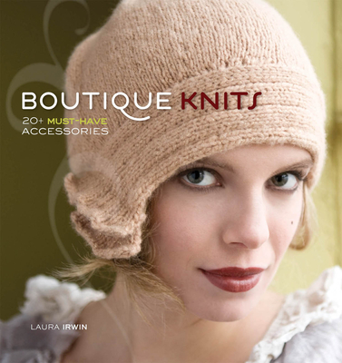 Boutique Knits: 2+ Must-Have Accessories - Irwin, Laura