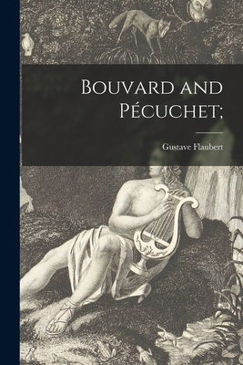 Bouvard and Pcuchet; - Flaubert, Gustave 1821-1880