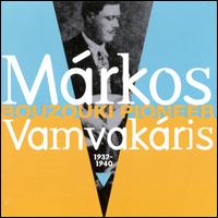 Bouzouki Pioneer: 1932-1940 - Markos Vamvakaris