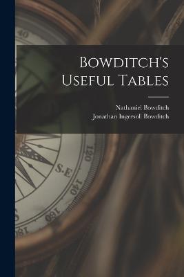 Bowditch's Useful Tables - Bowditch, Nathaniel, and Bowditch, Jonathan Ingersoll