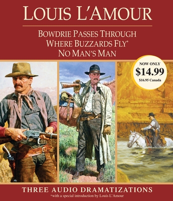 Bowdrie Passes Through/Where Buzzards Fly/No Man's Man - L'Amour, Louis, and Dramatization (Read by)